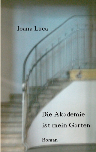 Die Akademie ist mein Garten - Ioana Luca