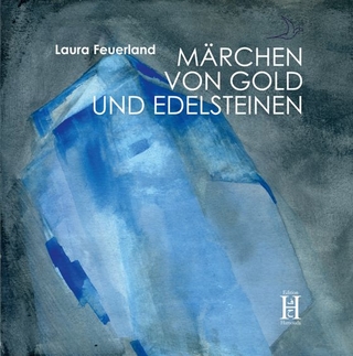 Märchen von Gold und Edelsteinen - Laura Feuerland