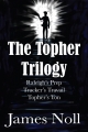 The Topher Trilogy - James Noll