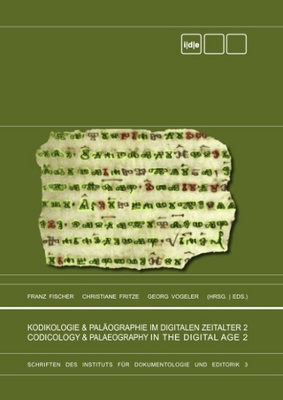 Kodikologie und Paläographie im digitalen Zeitalter 2 - Codicology and Palaeography in the Digital Age 2 - Franz Fischer; Christiane Fritze; Georg Vogeler