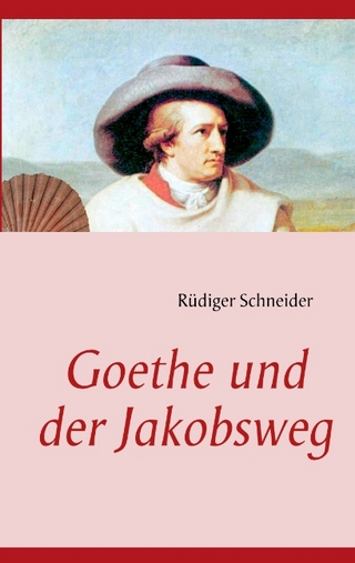 Goethe und der Jakobsweg - Rüdiger Schneider