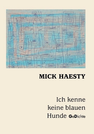Ich kenne keine blauen Hunde - Mick Haesty