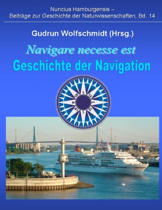 Navigare necesse est - Geschichte der Navigation - Gudrun Wolfschmidt