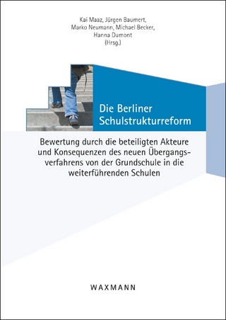 Die Berliner Schulstrukturreform - Kai Maaz; Jürgen Baumert; Marko Neumann; Michael Becker; Hanna Dumont