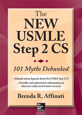 The New USMLE Step 2 CS: 101 Myths Debunked - Brenda Affinati