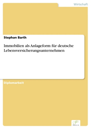 Immobilien als Anlageform für deutsche Lebensversicherungsunternehmen - Stephan Barth