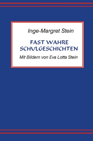 Fast wahre Schulgeschichten - Inge-Margret Stein