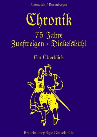 Chronik 75 Jahre Zunftreigen - Dinkelsbühl - Mattausch; Rosenberger