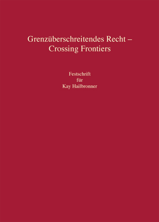 Grenzüberschreitendes Recht - Crossing Frontiers - Georg Jochum; Wolfgang Fritzemeyer; Marcel Kau
