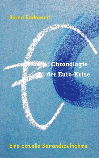 Chronologie der Euro-Krise - Bernd Rodewald
