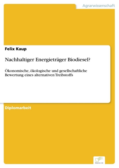Nachhaltiger Energieträger Biodiesel? -  Felix Kaup