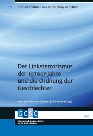 Der Linksterrorismus der 1970er-Jahre und die Ordnung der Geschlechter - Irene Bandhauer-Schöffmann; Dirk van Laak