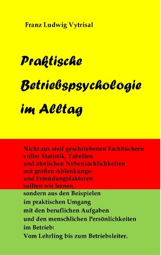 Praktische Betriebspsychologie im Alltag - Franz Ludwig Vytrisal