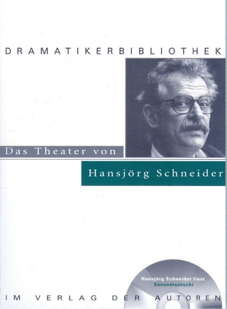 Das Theater von Hansjörg Schneider - Hansjörg Schneider; Urs Bircher