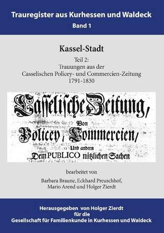 Kassel-Stadt - Barbara Braune; Holger Zierdt; Eckhard Preuschhof; GFKW - Gesellschaft für Familienkunde in Kurhessen und Waldeck e.V.; Mario Arend