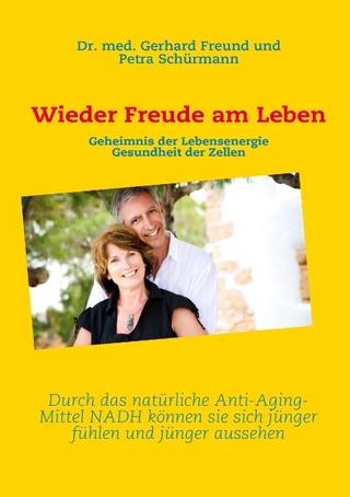 Wieder Freude am Leben - Dr. med. Gerhard Freund; Kornelia Sinning; Petra Schürmann