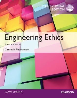 Engineering Ethics, International Edition - Charles Fleddermann