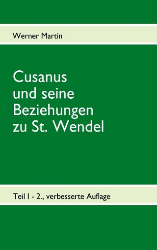Cusanus und seine Beziehungen zu St. Wendel - Werner Martin