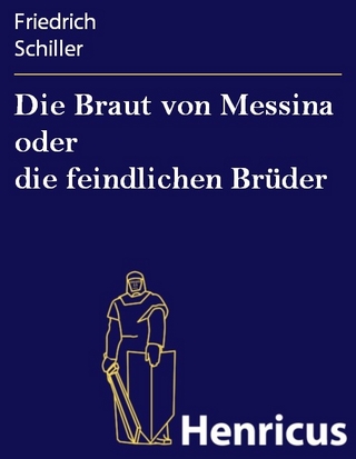 Die Braut von Messina oder die feindlichen Brüder - Friedrich Schiller