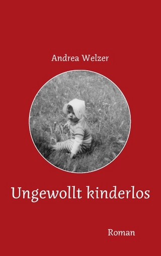 Ungewollt kinderlos - Andrea Welzer