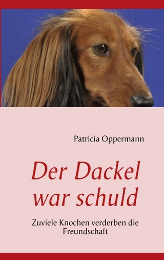Der Dackel war schuld - Patricia Oppermann