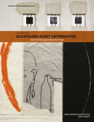 Blickfelder: Kunst unterrichten - Klaus-Peter Busse