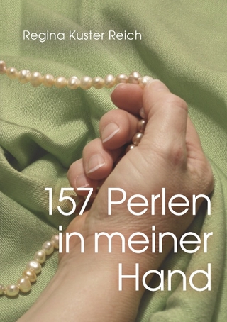 157 Perlen in meiner Hand - Regina Kuster Reich