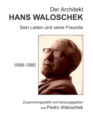 Der Architekt Hans Waloschek - Pedro Waloschek