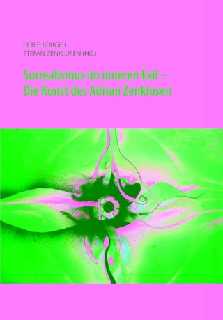 Surrealismus im inneren Exil - Die Kunst des Adrian Zenklusen - Stefan Zenklusen; Peter Bürger