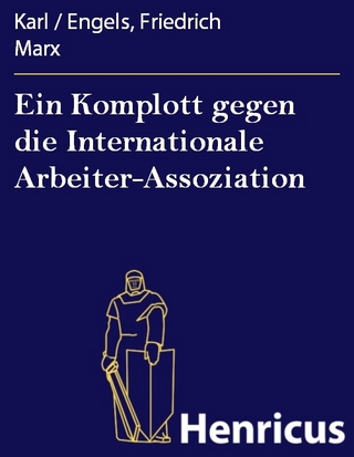 Ein Komplott gegen die Internationale Arbeiter-Assoziation - Karl / Engels; Friedrich Marx