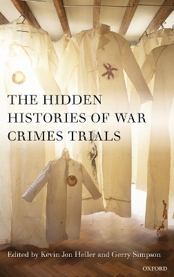 The Hidden Histories of War Crimes Trials - Kevin Heller; Gerry Simpson