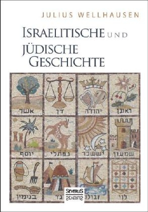 Israelitische und Jüdische Geschichte - Julius Wellhausen