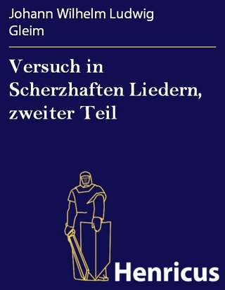 Versuch in Scherzhaften Liedern, zweiter Teil - Johann Wilhelm Ludwig Gleim