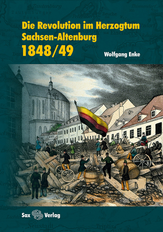 Die Revolution im Herzogtum Sachsen-Altenburg 1848/49 - Wolfgang Enke