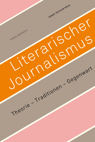 Literarischer Journalismus. Theorie ? Traditionen ? Gegenwart - Tobias Eberwein