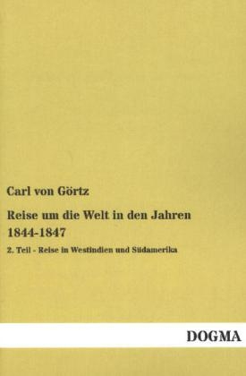 Reise um die Welt in den Jahren 1844-1847 - Carl von Görtz