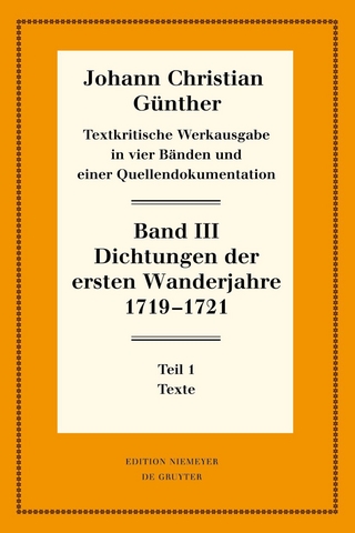 Johann Christian Günther: Textkritische Werkausgabe / Dichtungen der ersten Wanderjahre 1719-1721 - Reiner Bölhoff; Johann Christian Günther