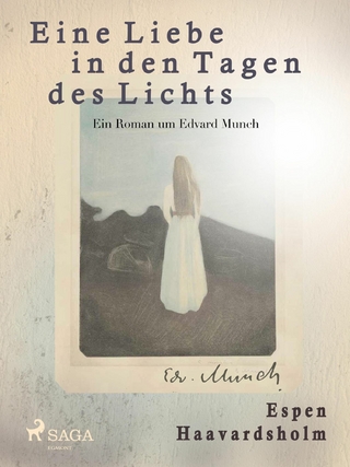 Eine Liebe in den Tagen des Lichts - Roman um Edvard Munch - Espen Haavardsholm