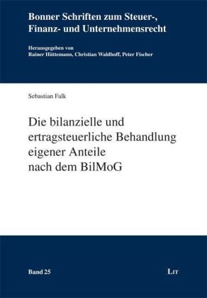 Die bilanzielle und ertragsteuerliche Behandlung eigener Anteile nach dem BilMoG - Sebastian Falk