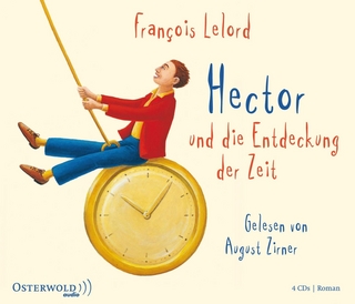 Hector und die Entdeckung der Zeit - François Lelord; AUgust Zirner