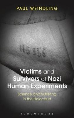 Victims and Survivors of Nazi Human Experiments - Paul Weindling