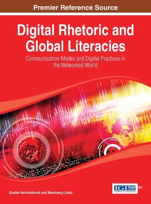 Digital Rhetoric and Global Literacies - Gustav Verhulsdonck; Marohang Limbu