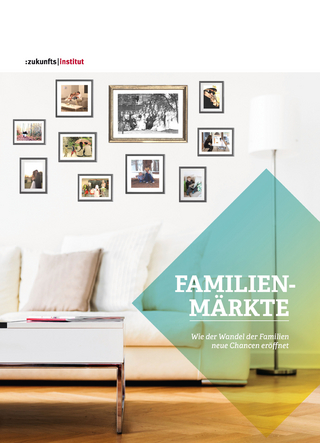 Familienmärkte - Andreas Steinle; Zukunftsinstitut GmbH (Hrsg.); Thomas Huber; Harry Gatterer