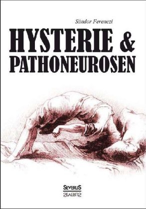 Hysterie und Pathoneurosen - Sandor Ferenczi