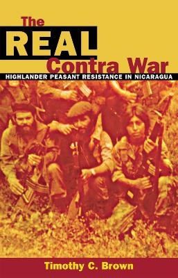 The Real Contra War - Timothy C. Brown