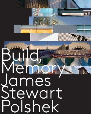 Build, Memory - James Stewart Polshek