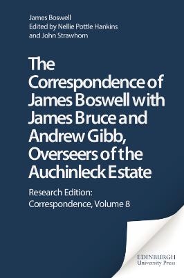 The Correspondence of James Boswell with James Bruce and Andrew Gibb, Overseers of the Auchinleck Estate - James Boswell; John Strawhorn; Nellie Pottle Hankins