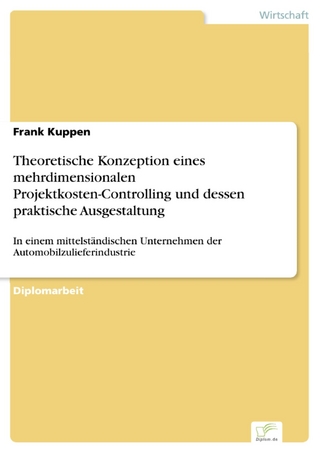 Theoretische Konzeption eines mehrdimensionalen Projektkosten-Controlling und dessen praktische Ausgestaltung - Frank Kuppen