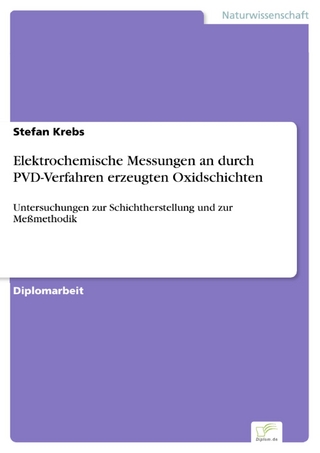 Elektrochemische Messungen an durch PVD-Verfahren erzeugten Oxidschichten - Stefan Krebs