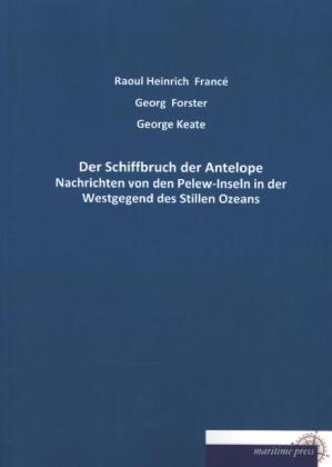 Der Schiffbruch der Antelope - Georg Forster, George Keate